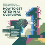 Does Ranking #1 Still Matter in 2026? How to Get Cited in AI Overviews