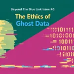 Beyond The Blue Link Issue #6: The Ethics of Ghost Data